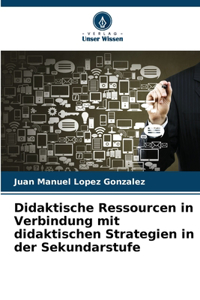 Didaktische Ressourcen in Verbindung mit didaktischen Strategien in der Sekundarstufe