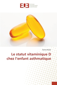 Le statut vitaminique D chez l'enfant asthmatique
