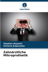 Zahnärztliche Mikroprothetik