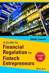 A Guide to Financial Regulation for Fintech Entrepreneurs