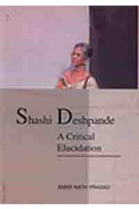 Shashi Deshpande: A Critical Elucidation