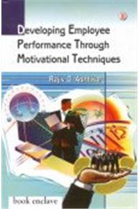 Developing Employee Performance Through Motivational Techniques