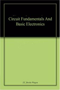 Circuit fundamentals and Basic Electronics
