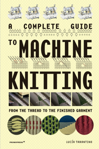 Complete Guide to Machine Knitting: From the Thread to the Finished Garment