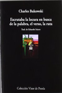 Escrutaba La Locura En Busca de La Palabra, El Verso, La Ruta