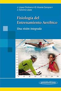 Fisiologia del Entrenamiento Aerobico+version digital: Una vision integrada