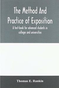 method and practice of exposition; a text-book for advanced students in colleges and universities