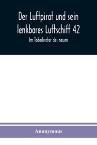 Luftpirat und sein lenkbares Luftschiff 42