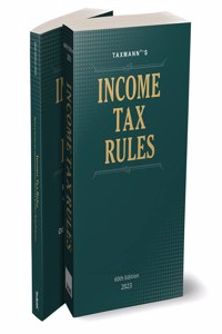 Taxmann's Income Tax Rules â€“ Covering amended, updated & annotated text of the Income-tax Rules and 35+ Allied Rules, Schemes, etc. in the most authentic format | 60th Edition | 2023