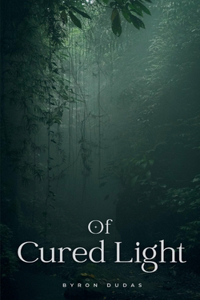 Of Cured Light