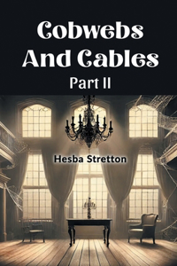 Cobwebs And Cables Part II