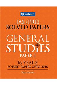 IAS (Pre.) 16 Years' Solved Papers (Upto 2016) - General Studies Paper I