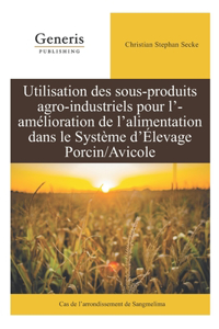 Utilisation des sous-produits agro-industriels pour l'amélioration de l'alimentation dans le système d'élevage porcin/avicole