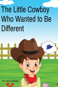 Little Cowboy Who Wanted to Be Different