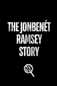 The JonBenét Ramsey Story
