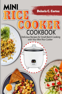 Mini Rice Cooker Cookbook