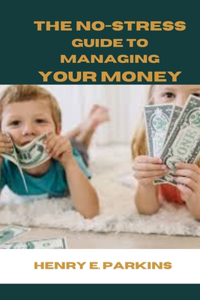 No-Stress Guide to Managing Your Money