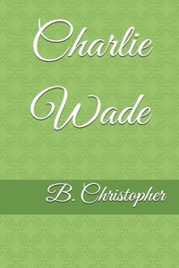 Charlie Wade