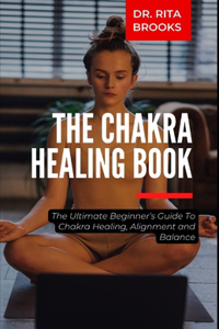The Chakra Healing Guide