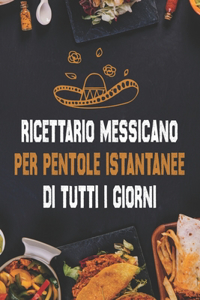 Ricettario messicano per pentole istantanee di tutti i giorni