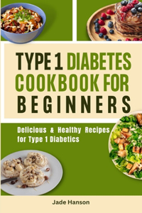 Type 1 Diabetes Cookbook for Beginners