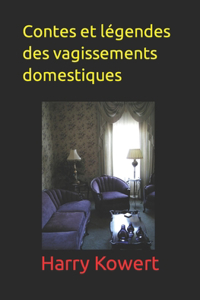 Contes et légendes des vagissements domestiques