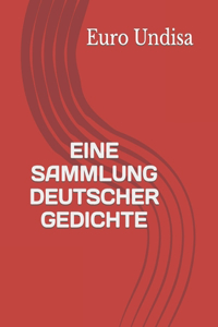 Eine Sammlung Deutscher Gedichte