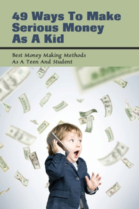 49 Ways To Make Serious Money As A Kid