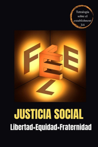 Justicia social = Libertad + Equidad + Fraternidad (3 en 1)