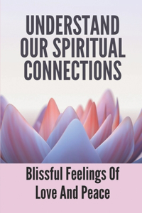 Understand Our Spiritual Connections