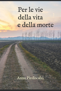 Per le vie della vita e della morte