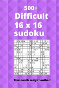 500+Difficult 16 x16 sudoku Hard: 16 x 16 sudoku book for Beginners Kids, adults