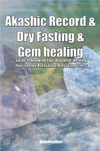 Akashic Record & Dry Fasting & Gem healing