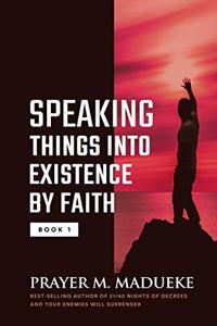 Speaking Things into Existence by Faith