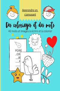 Des coloriages et des mots - 40 mots et images à écrire et à colorier