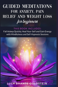 Guided Meditations for Anxiety, Pain Relief and Weight Loss for Beginners