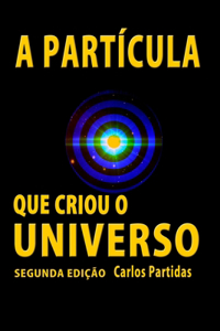 A Partícula Que Criou O Universo