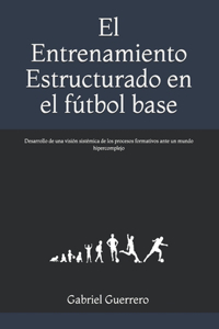 El Entrenamiento Estructurado en el fútbol base