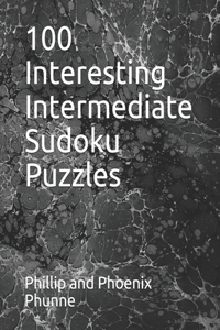 100 Interesting Intermediate Sudoku Puzzles