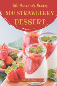Oh! 800 Homemade Strawberry Dessert Recipes