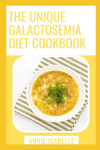 The Unique Galactosemia Diet Cookbook