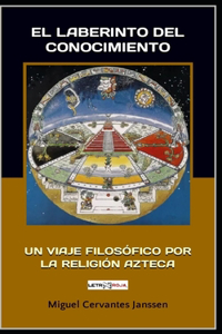 Laberinto del Conocimiento: Un Viaje Filosófico Por La Religión Azteca