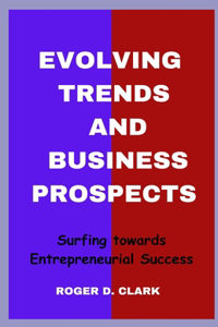 Evolving Trends and Business Prospects