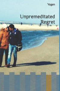 Unpremeditated Regret