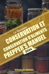 Le Nouveau Conservation Et Conservation d'Aliments Prepper's Manuel 2024