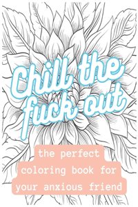 Chill The Fuck Out