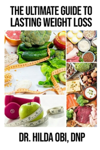 The Ultimate Guide to Lasting Weight Loss