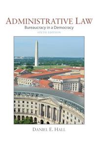 Administrative Law: Bureaucracy in a Democracy