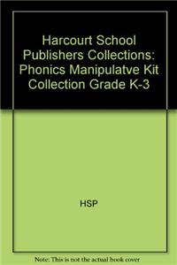 Harcourt School Publishers Collections: Phonics Manipulatve Kit Collection Grade K-3