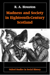 Madness and Society in Eighteenth-Century Scotland